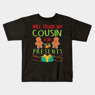 Will Trade My Cousin For Presents Merry Christmas Xmas Day Kids T-Shirt